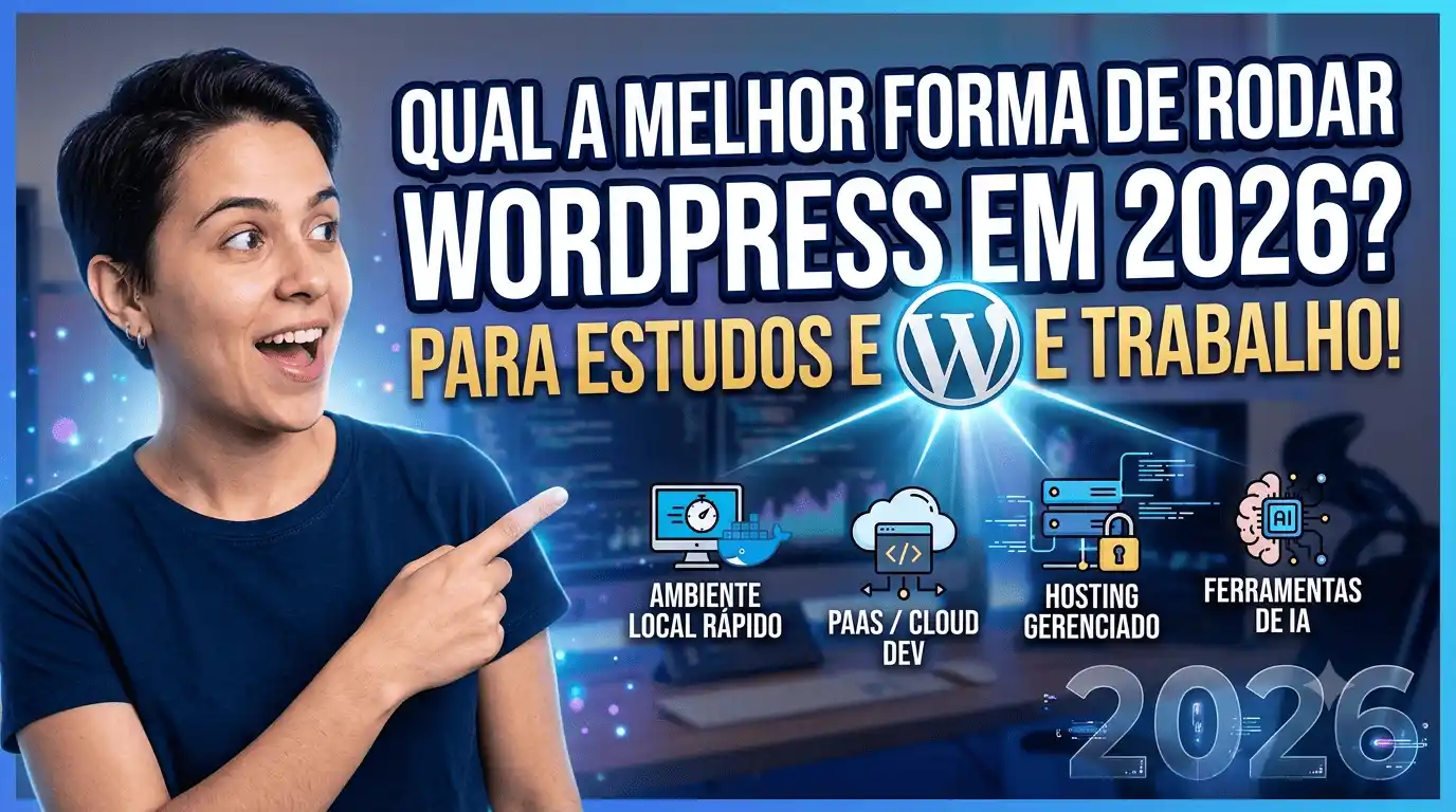 Qual a Melhor Forma de Rodar WordPress para Estudos e Trabalho em 2026?